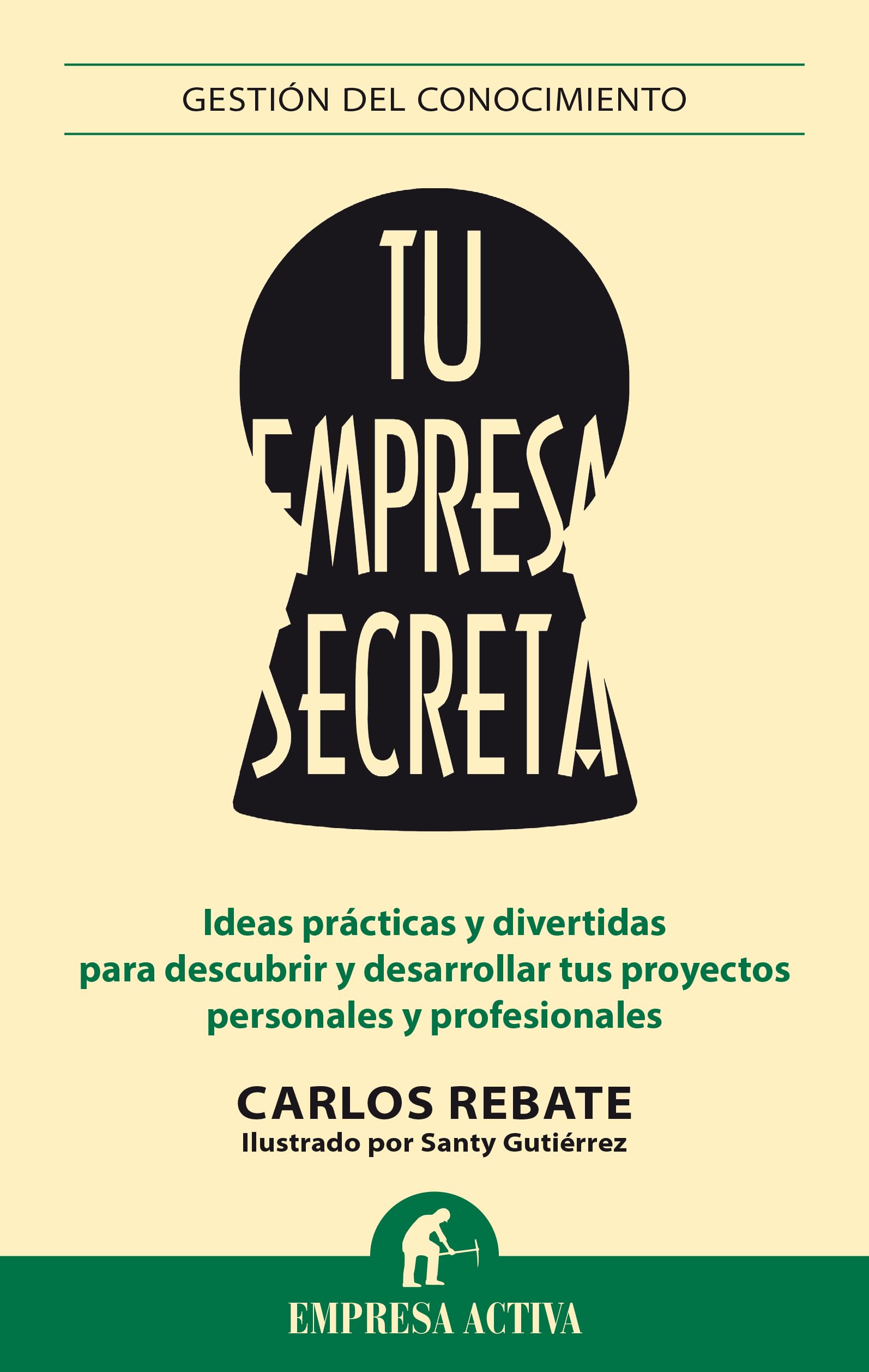 Tu empresa secreta / Your Secret Company: Ideas Practicas Y Divertidas Para Descubrir Y Desarrollar Tus Proyectos Personales Y Profesionales book