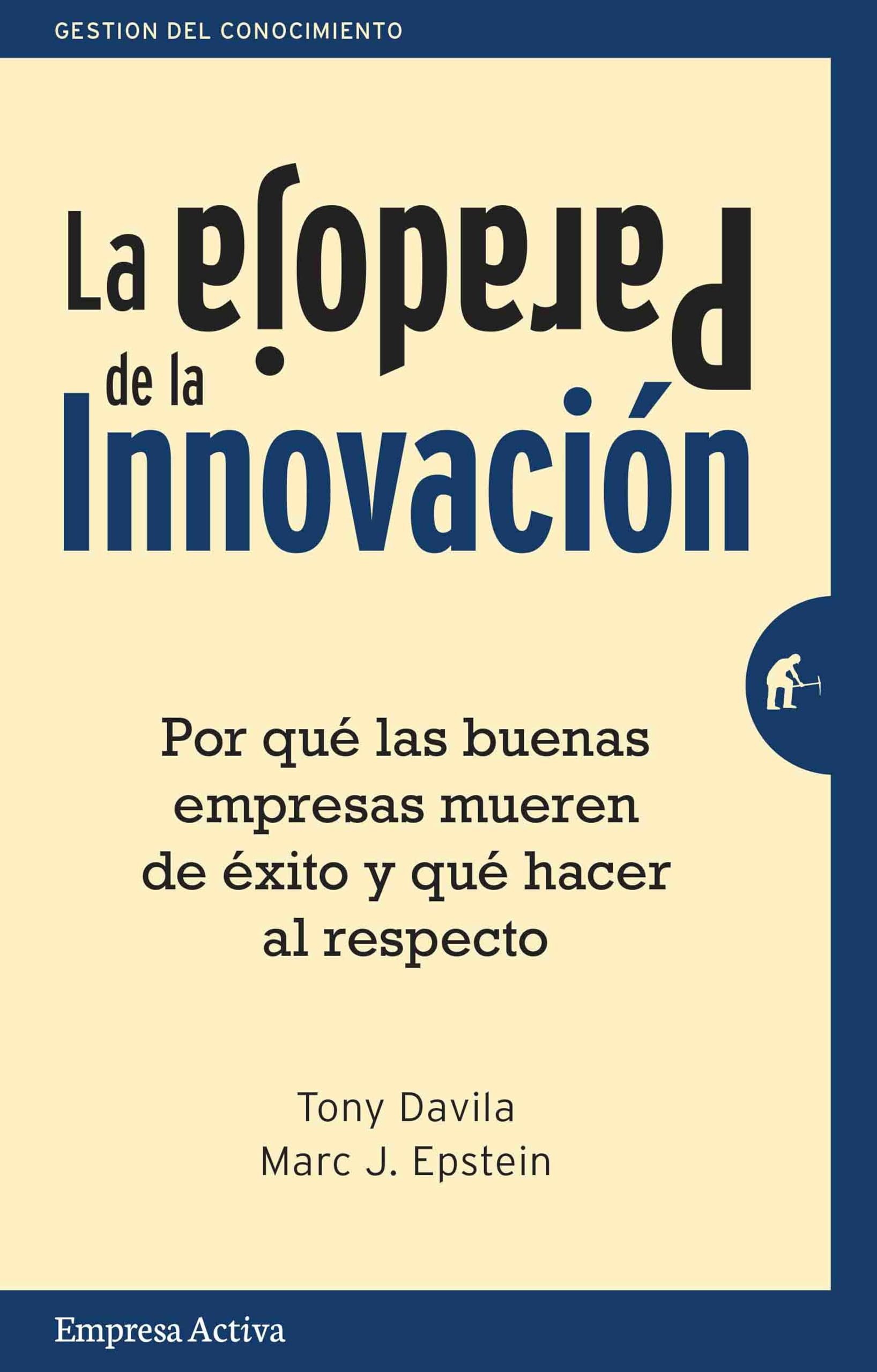La paradoja de la innovación / The Innovation Paradox: Por Que Las Buenas Empresas Mueren De Exito Y Que Hacer Al Respecto / Why Good Businesses Kill Breakthrough's and How to They Can Change book
