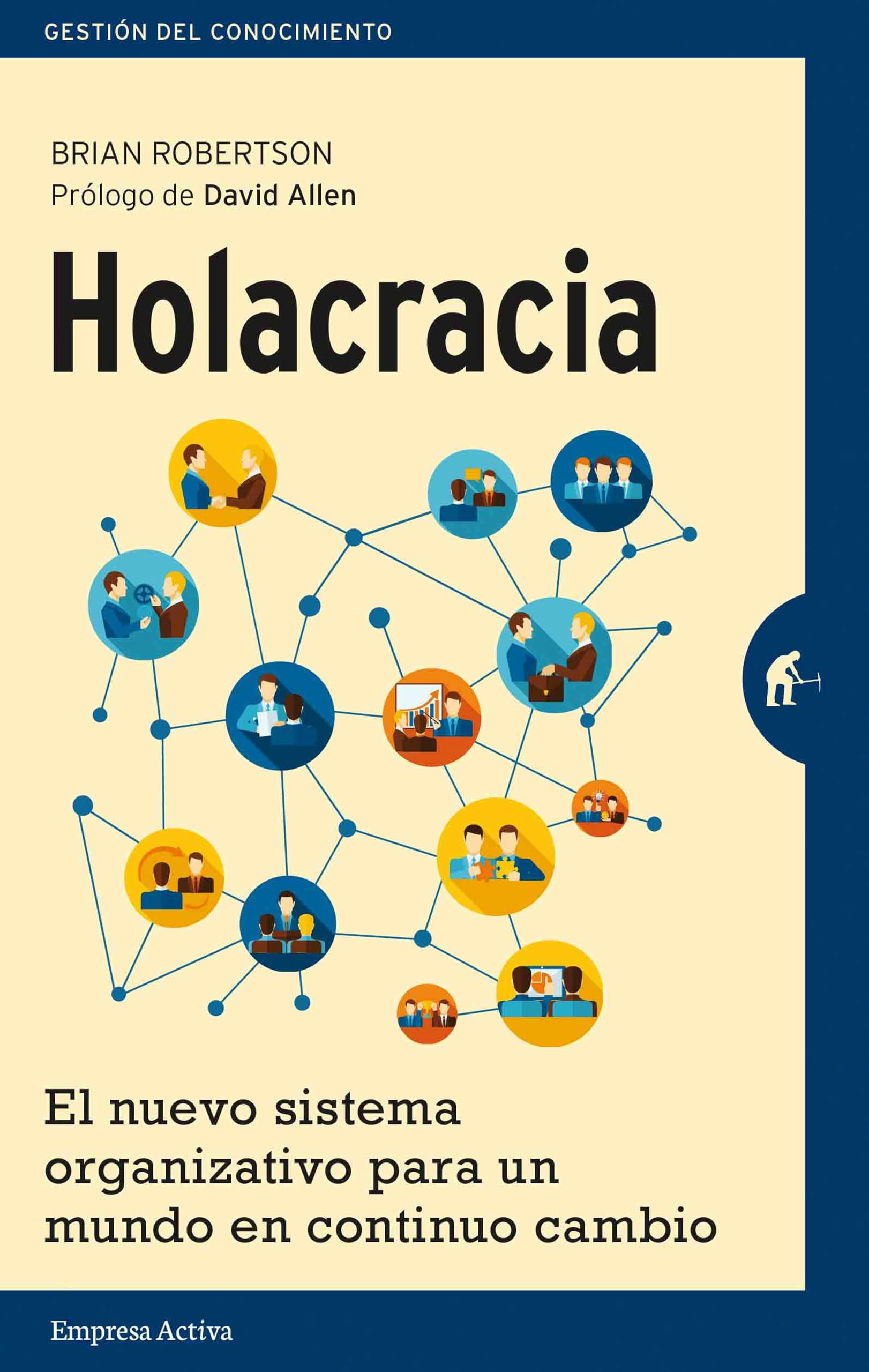 Holacracia: El Nuevo Sistema Organizativo Para un Mundo en Continuo Cambio = Holacracy (Gestión del conocimiento) Business, Finance & Career