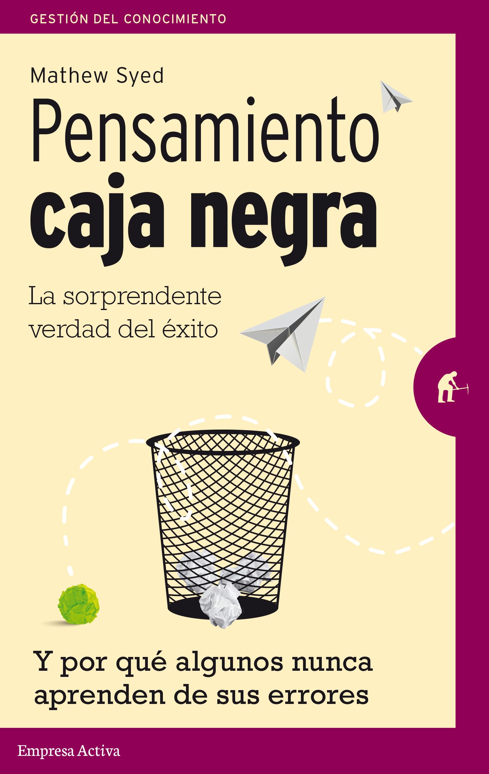 Pensamiento Caja Negra: La sorprendente verdad del éxito (y por qué algunos nunca aprenden de sus errores) (Gestión del conocimiento) Business, Finance & Career