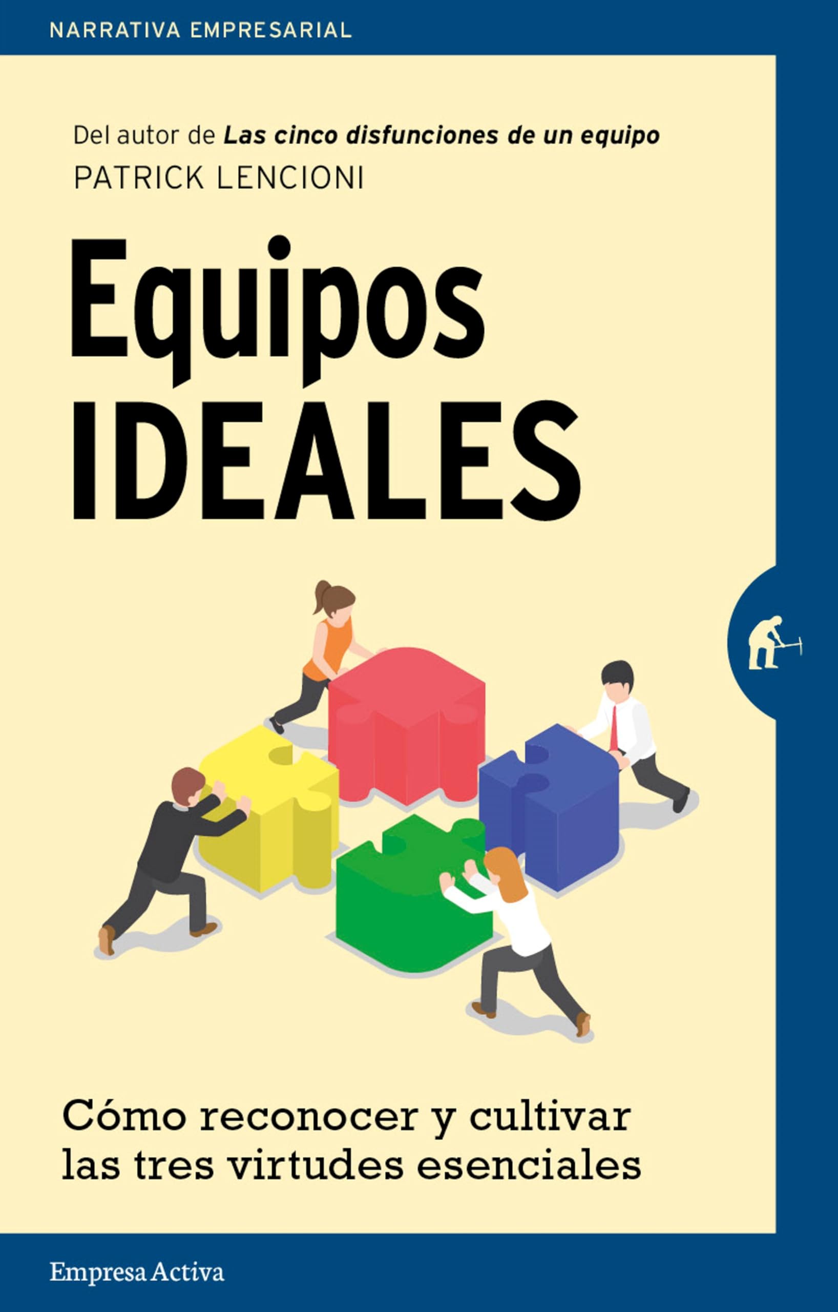 SPA-EQUIPOS IDEALES: Cómo reconocer y cultivar las tres virtudes esenciales (Narrativa empresarial) Business, Finance & Career