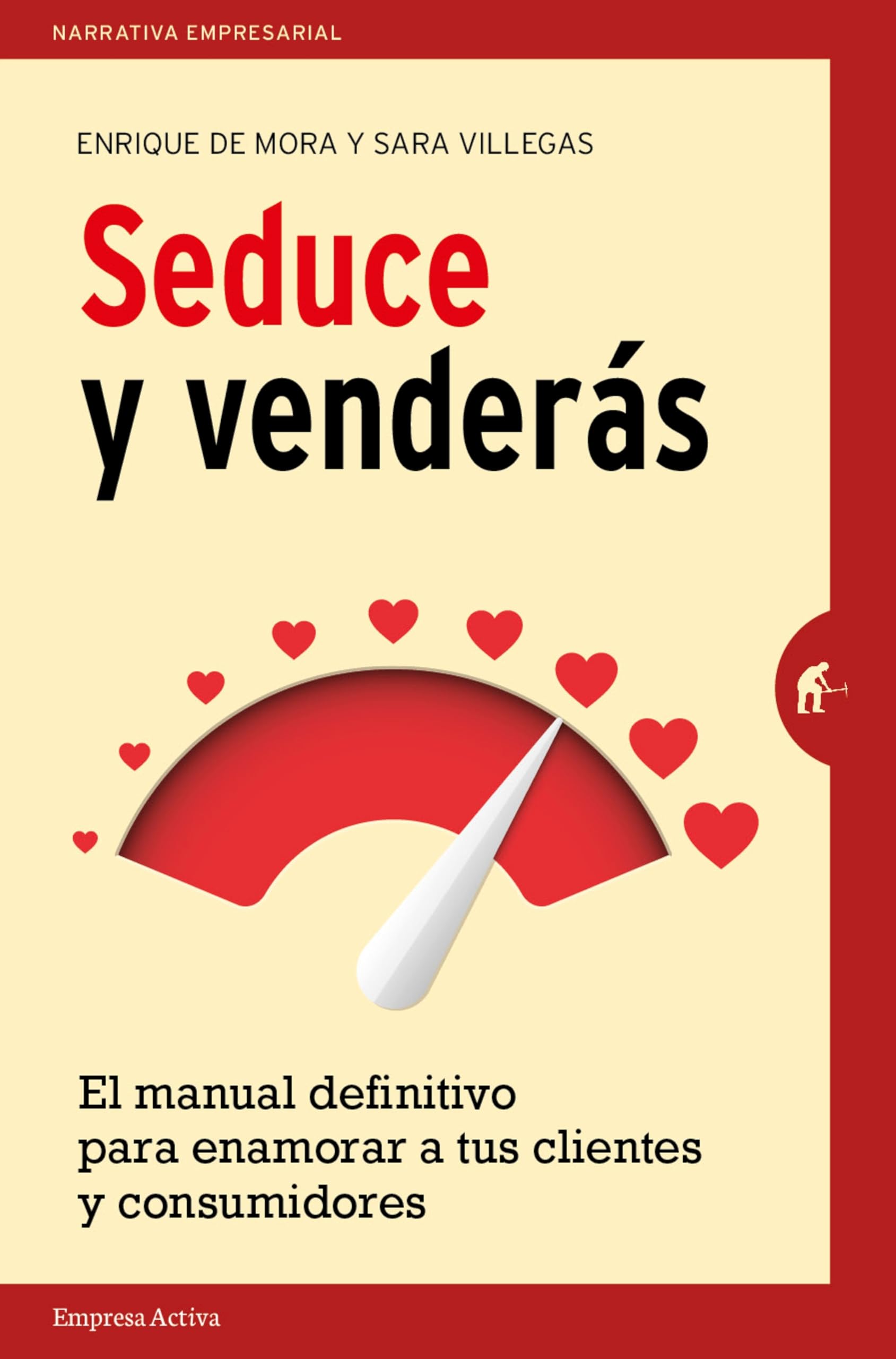 SPA-SEDUCE Y VENDERAS: El manual definitivo para enamorar a tus clientes y consumidores (Narrativa empresarial) Business, Finance & Career
