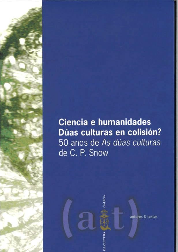 Ciencia e humanidades. Dúas culturas en colisión?: 50 anos de As dúas culturas de C. P. Snow (Autores & textos) Books