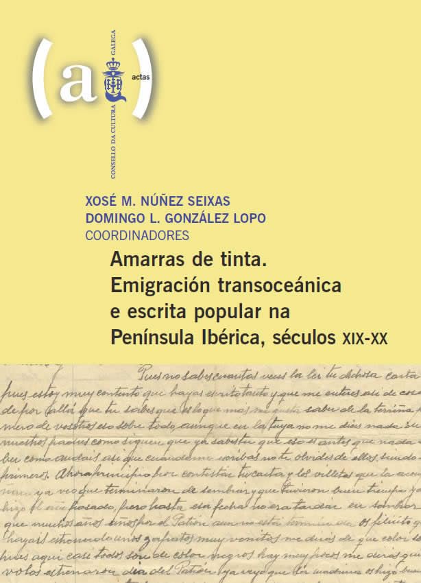 Amarras de tinta: emigración transoceánica e escrita popular na Península Ibérica : séculos XIX-XX (Actas) Books