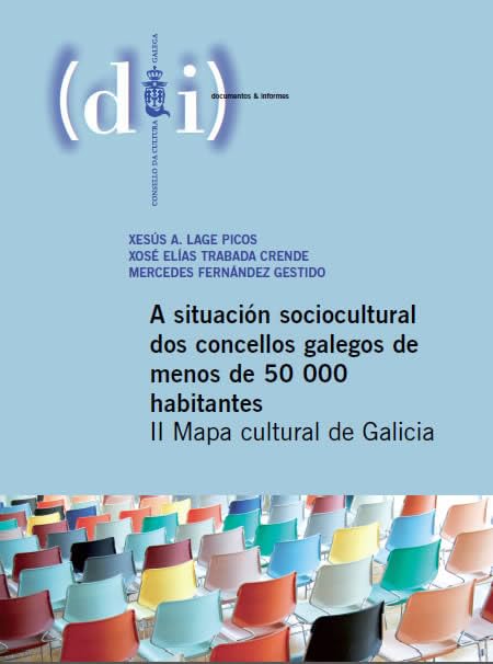 A situación sociocultural dos concellos galegos de menos de 50000 habitantes: II Mapa cultural de Galicia (documentos & informes) Books