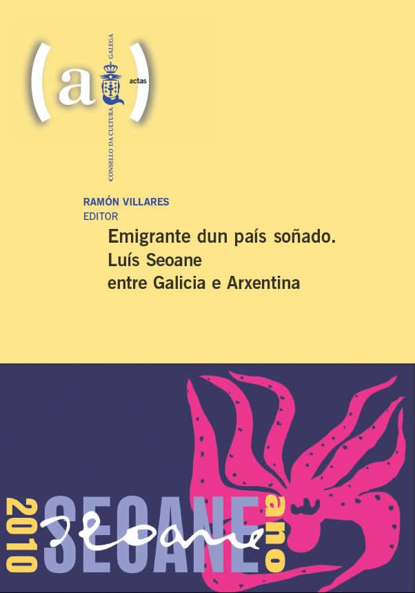 Emigrante dun país soñado (1. 2010. Santiago de Compostela): Luís Seoane entre Galicia e Arxentina (actas) Books