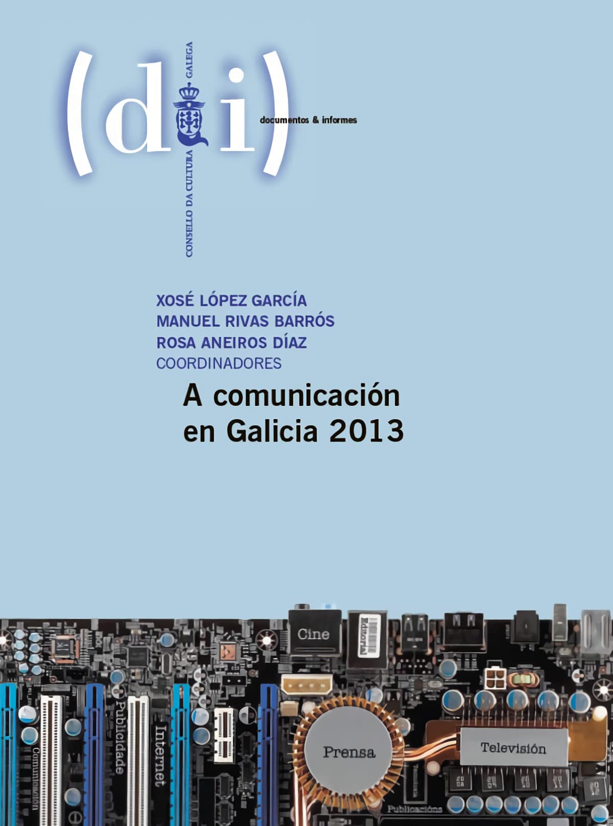 A comunicación en Galicia 2013 (documentos @ informes) Media & Communication