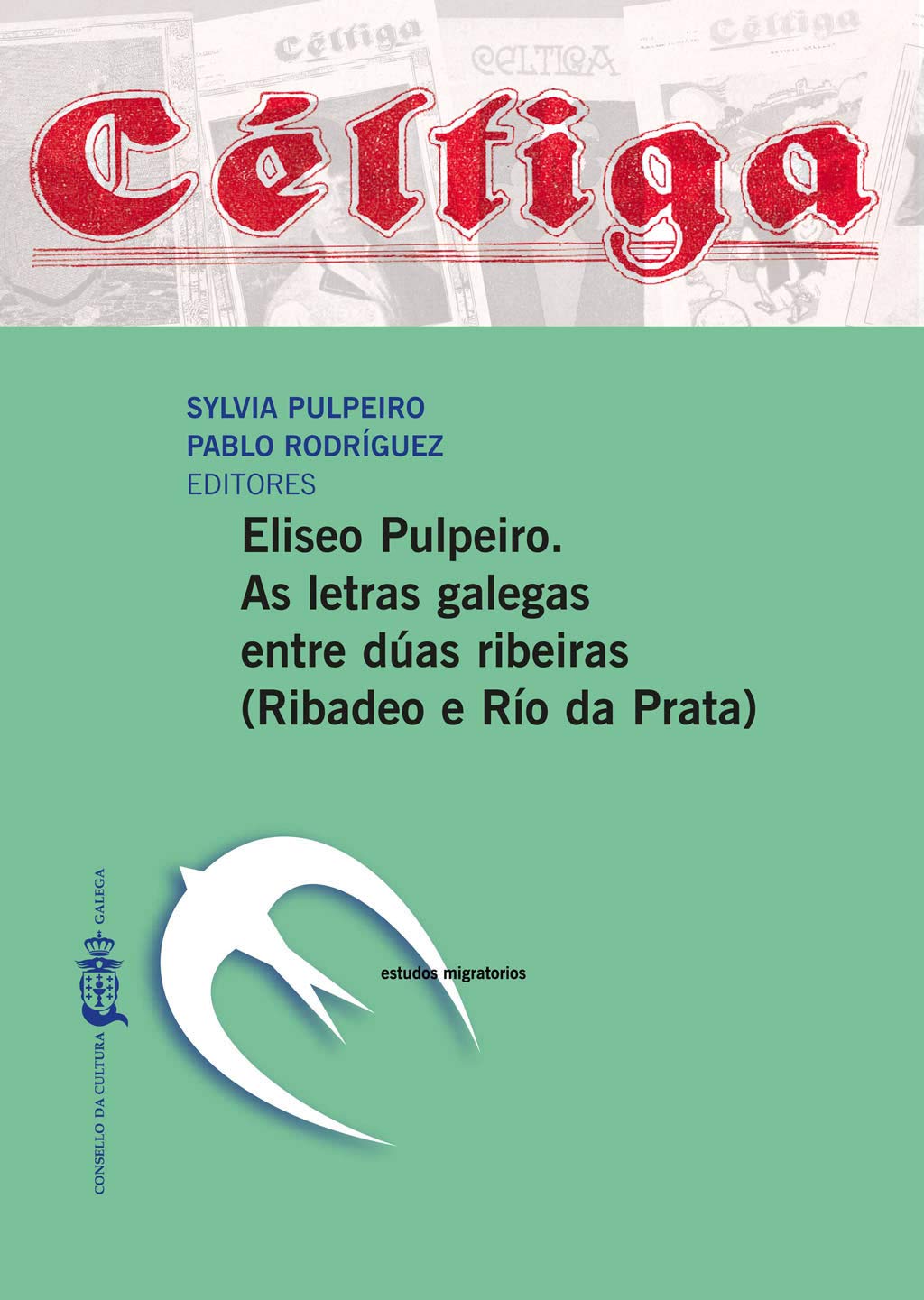 Eliseo Pulpeiro: as letras galegas entre dúas ribeiras : (Ribadeo e Río da Prata) (Estudos migratorios) Contemporary literature