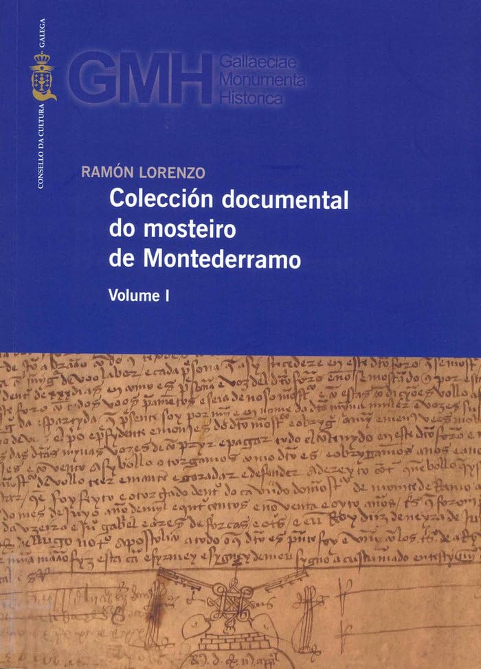 Colección documental do mosteiro de Montederramo: Volume I (Gallaeciae Monumenta Historica) Social Sciences