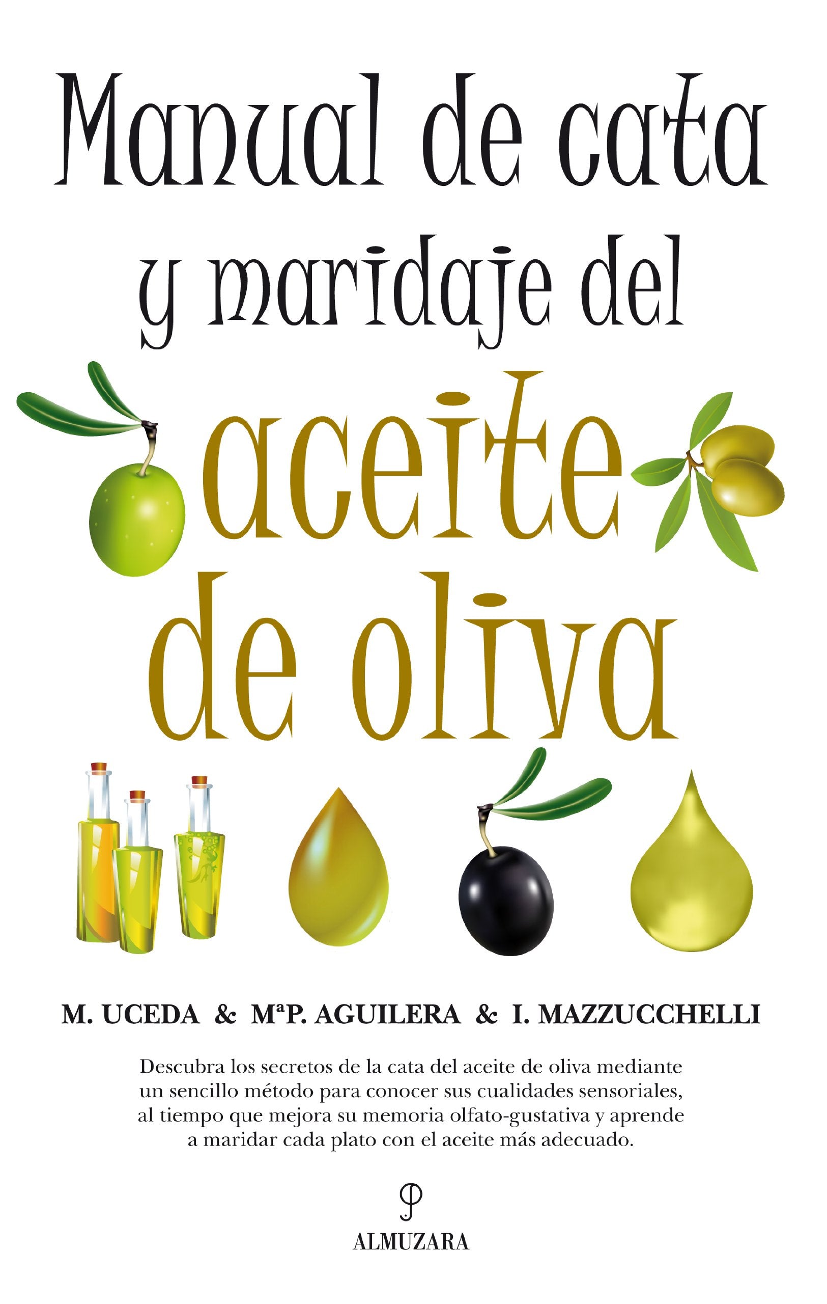Manual de cata y maridaje del aceite de oliva / Manual of olive oil pairing and tasting: Descubra Los Secretos De La Cata Del Aceite De Oliva / Discover the Secrets of Olive Oil Tasting book