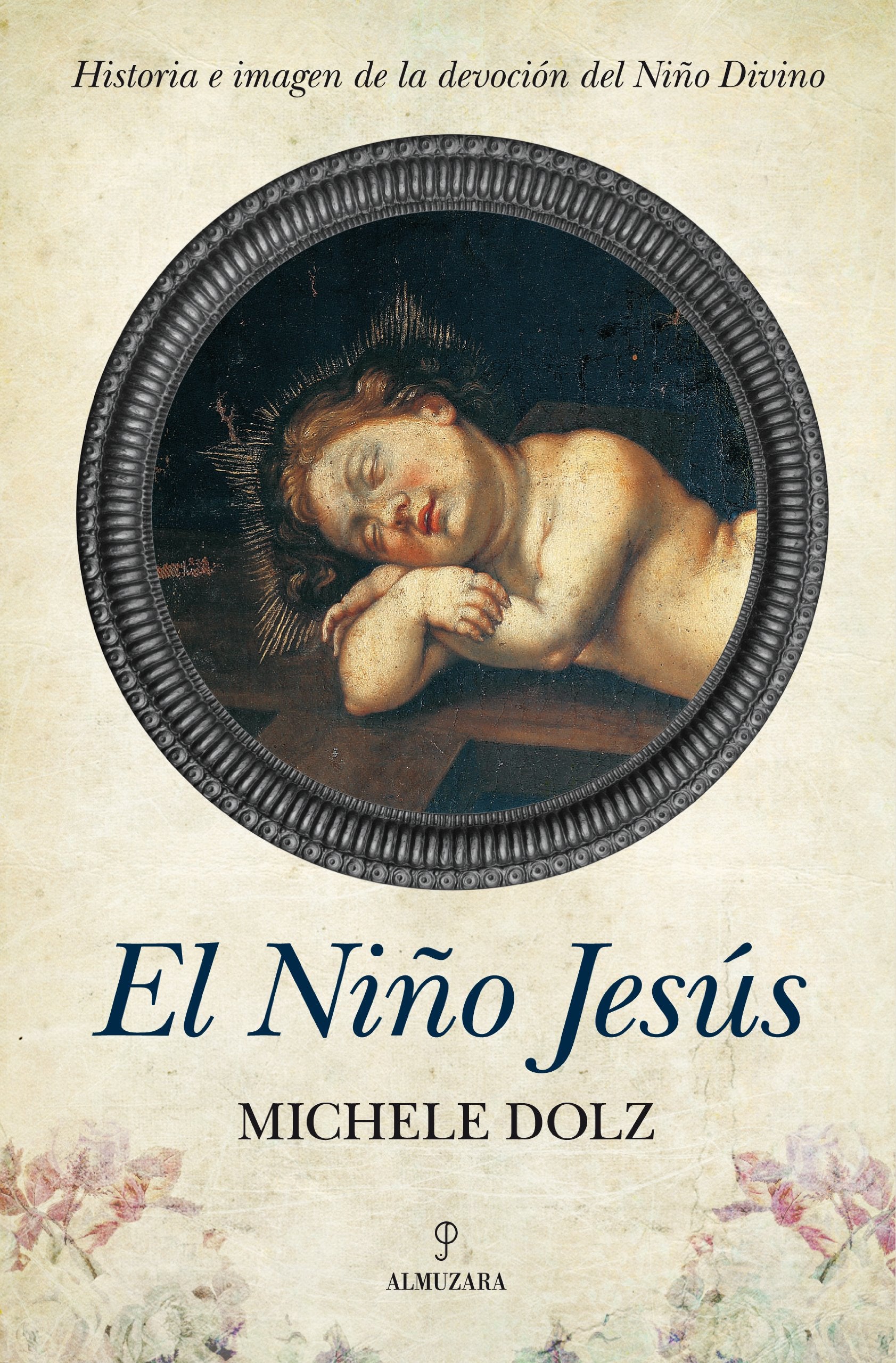 El niño Jesús : historia e imagen de la devoción del niño divino (Espiritualidad) Religion & Esotericism