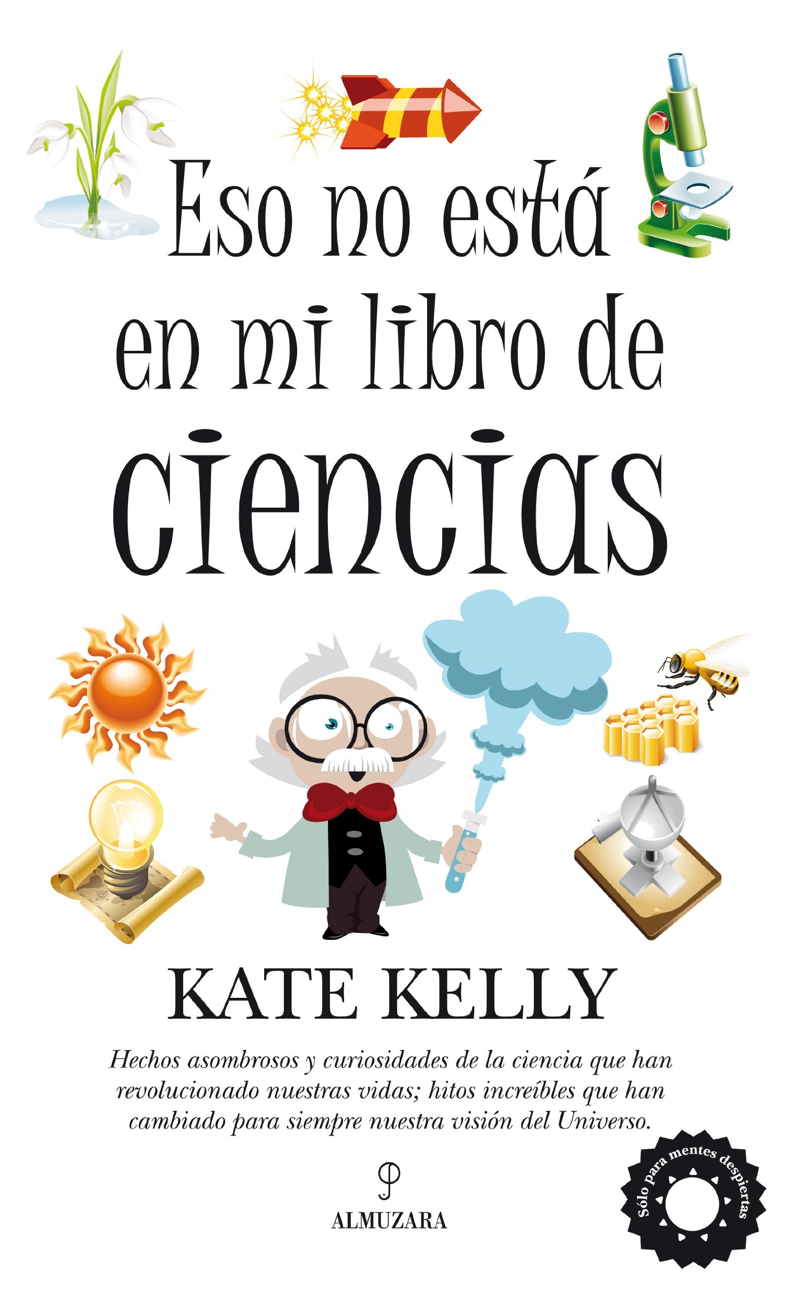 Eso no esta en mi libro de ciencias / That's not in my Science book: Secretos y hechos poco conocidos de la ciencia que cambiaron nuestras vidas / ... and Secrets of Science that Changed our Lives book