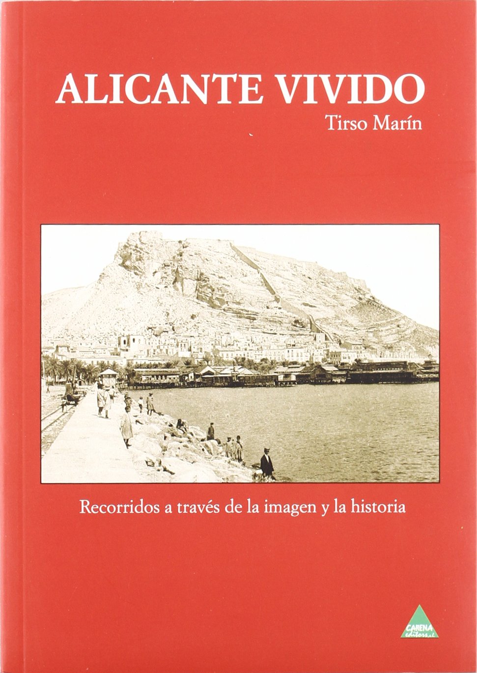 Alicante vivido : recorridos a través de la imagen y la historia Learning & Reference