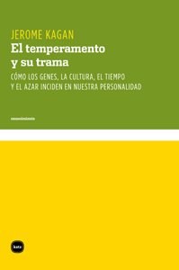 El temperamento y su trama: Cómo los genes, la cultura, el tiempo y el azar inciden en nuestra personalidad book