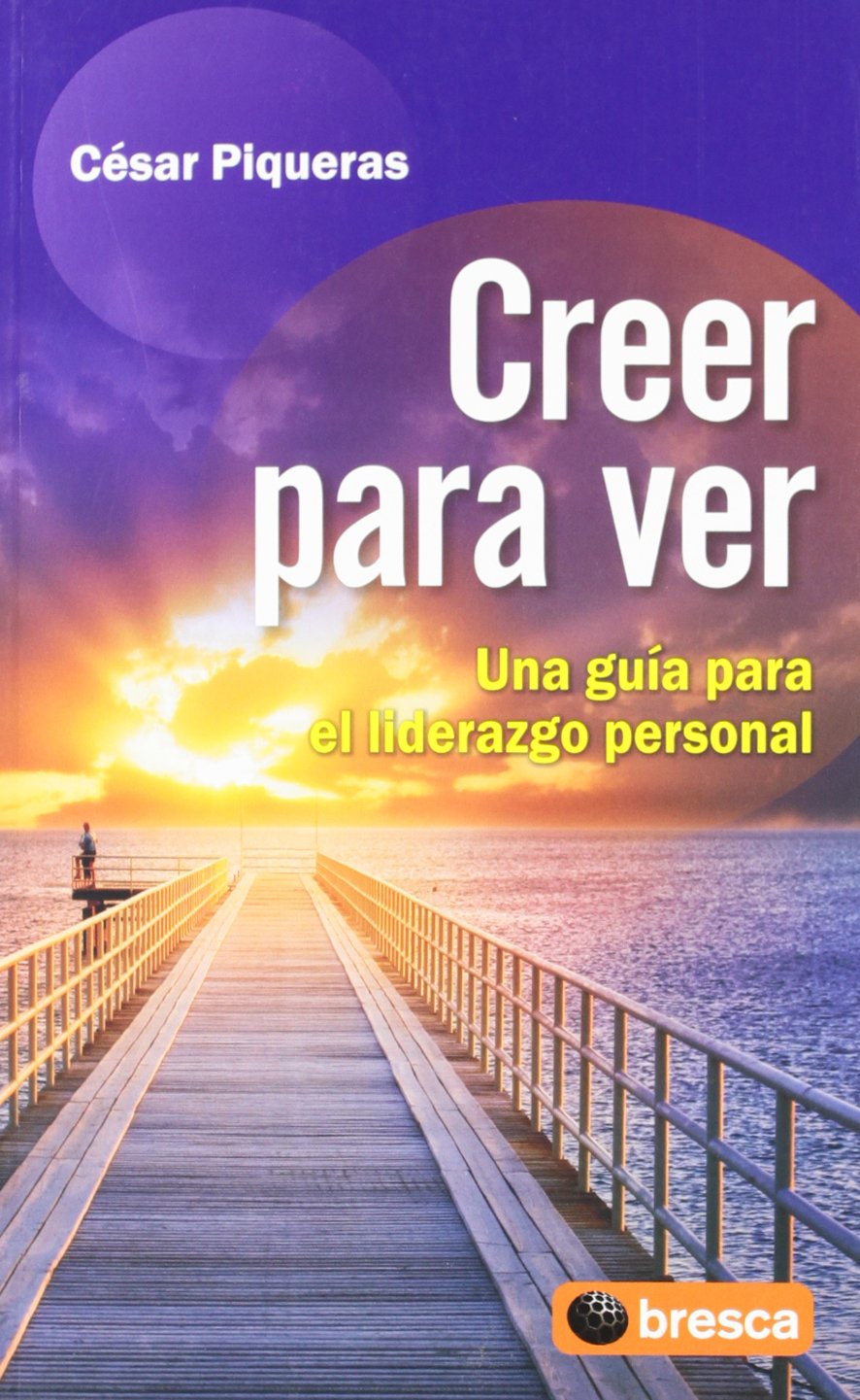 Creer para ver: Una guía para el liderazgo personal book