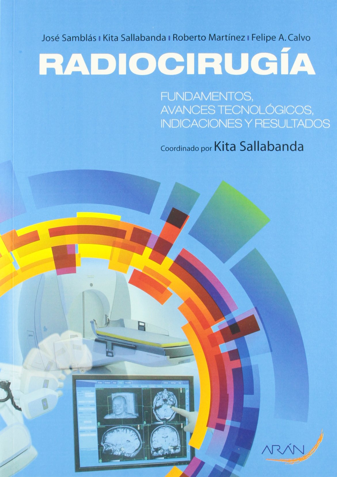 Radiocirugía : fundamentos, avances tecnológicos, indicaciones y resultados Medicine