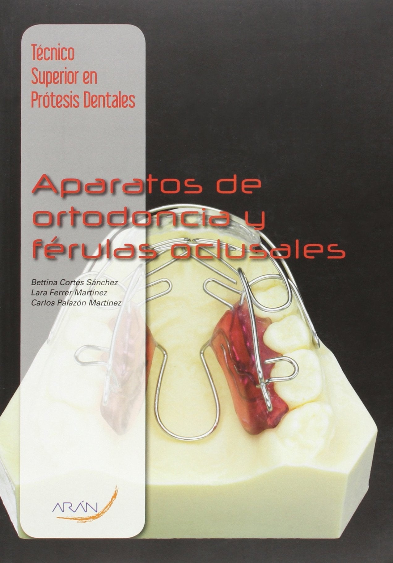 Técnico superior en prótesis dentales : aparatos de ortodoncia y férulas oclusales Books