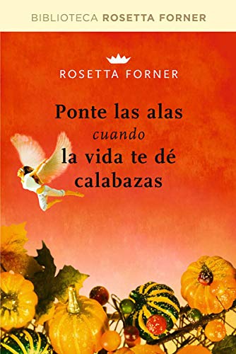 Ponte las alas cuando la vida te dé calabazas book