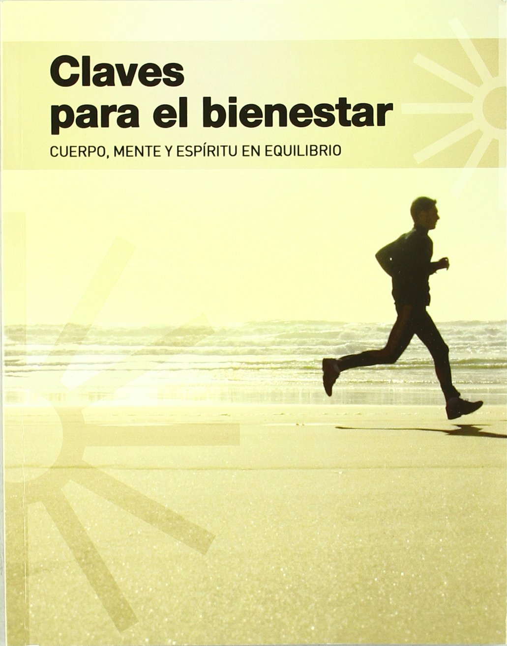 Claves para el bienestar : cuerpo, mente y espíritu en equilibrio Learning & Reference