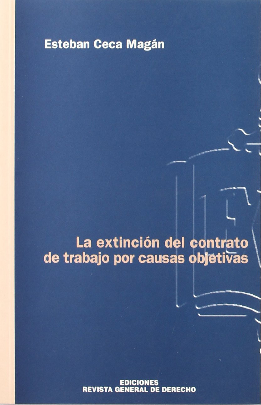 La extinción del contrato de trabajo por causas objetivas : reforma laboral de 1997 Law