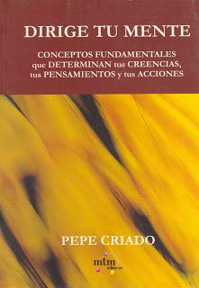 Dirige tu mente : conceptos fundamentales que determinan tus creencias, tus pensamientos y tus acciones Books