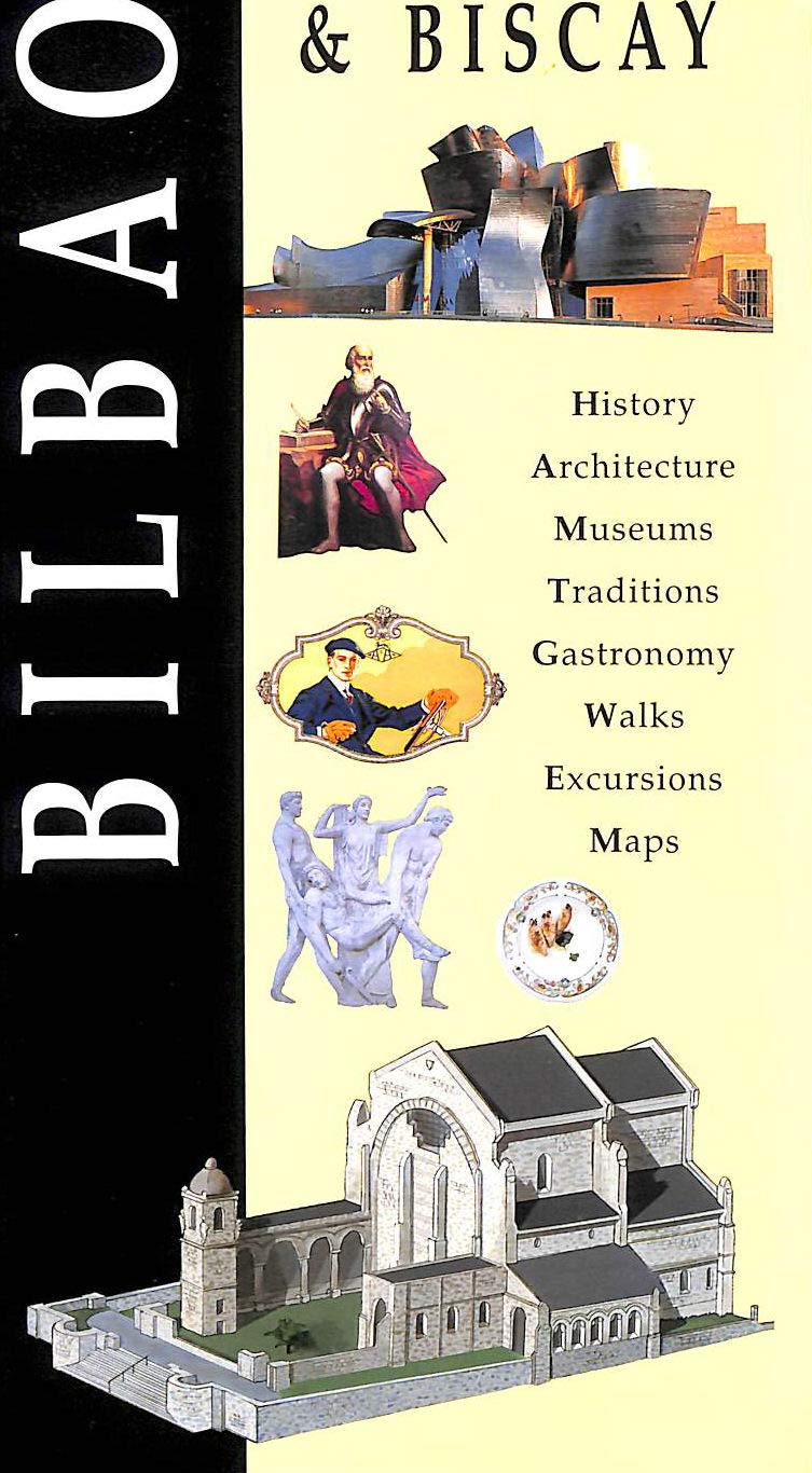 Bilbao & Biscay. History, Architecture, Museums, Traditions, Gastronomy, Walks, Excursions, Maps Books