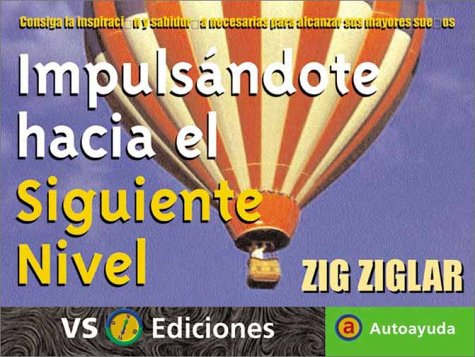 Impulsandote Hacia El Siguiente Nivel / Breaking Through to the Next Level: Consiga La Inspiracion Y Sabiduria Necesarias Para Alcanzar Sus Mayores ... Wisdom Necessary to Reach Your Biggest Dreams Business, Finance & Career