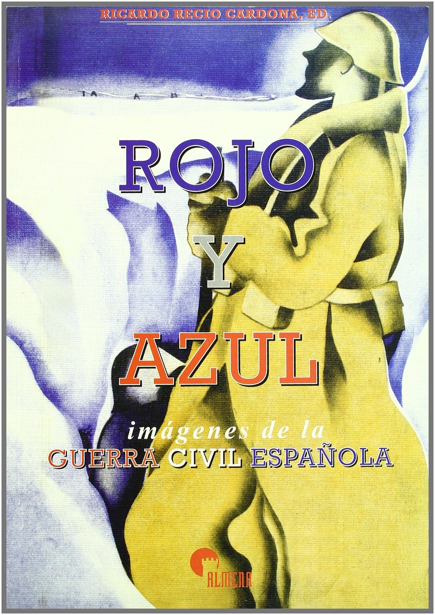 Rojo y azul : imágenes de la Guerra Civil Española Social Sciences