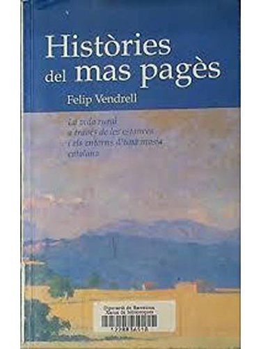 Històries del mas pagès : la vida rural a través de les estances i entorns d'una masia catalana book