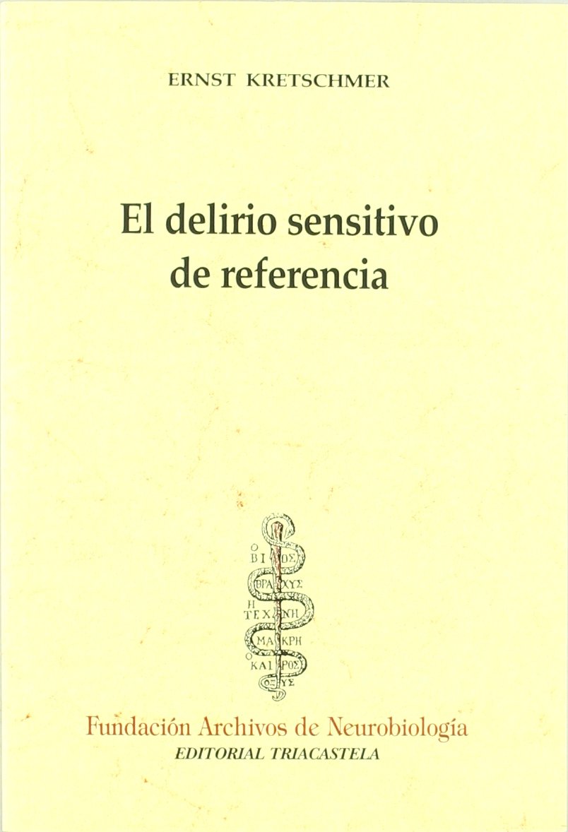 El delirio sensitivo de referencia : contribución al problema de la parandia y a la teoría psiquiátrica del carácter Medicine