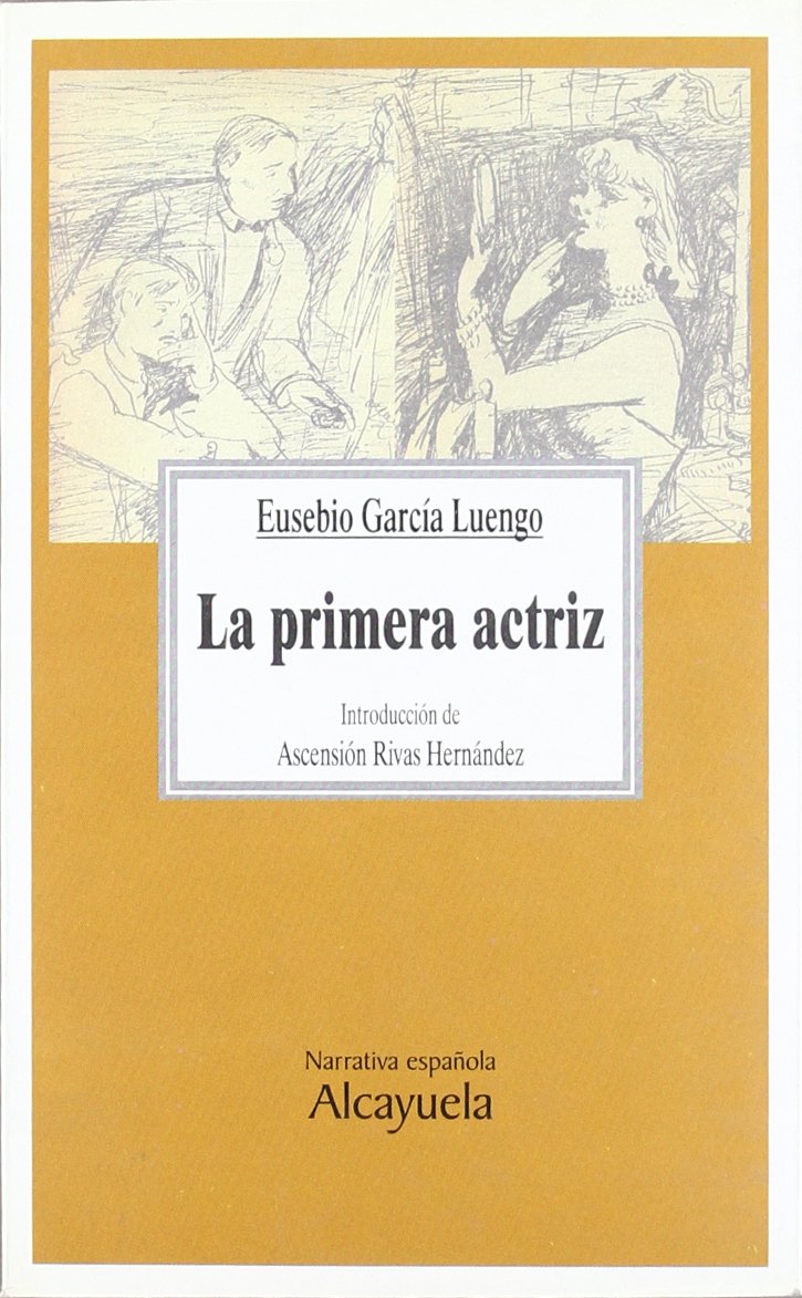 La primera actriz: Novela (Narrativa espanola Alcayuela) (Spanish Edition) Books