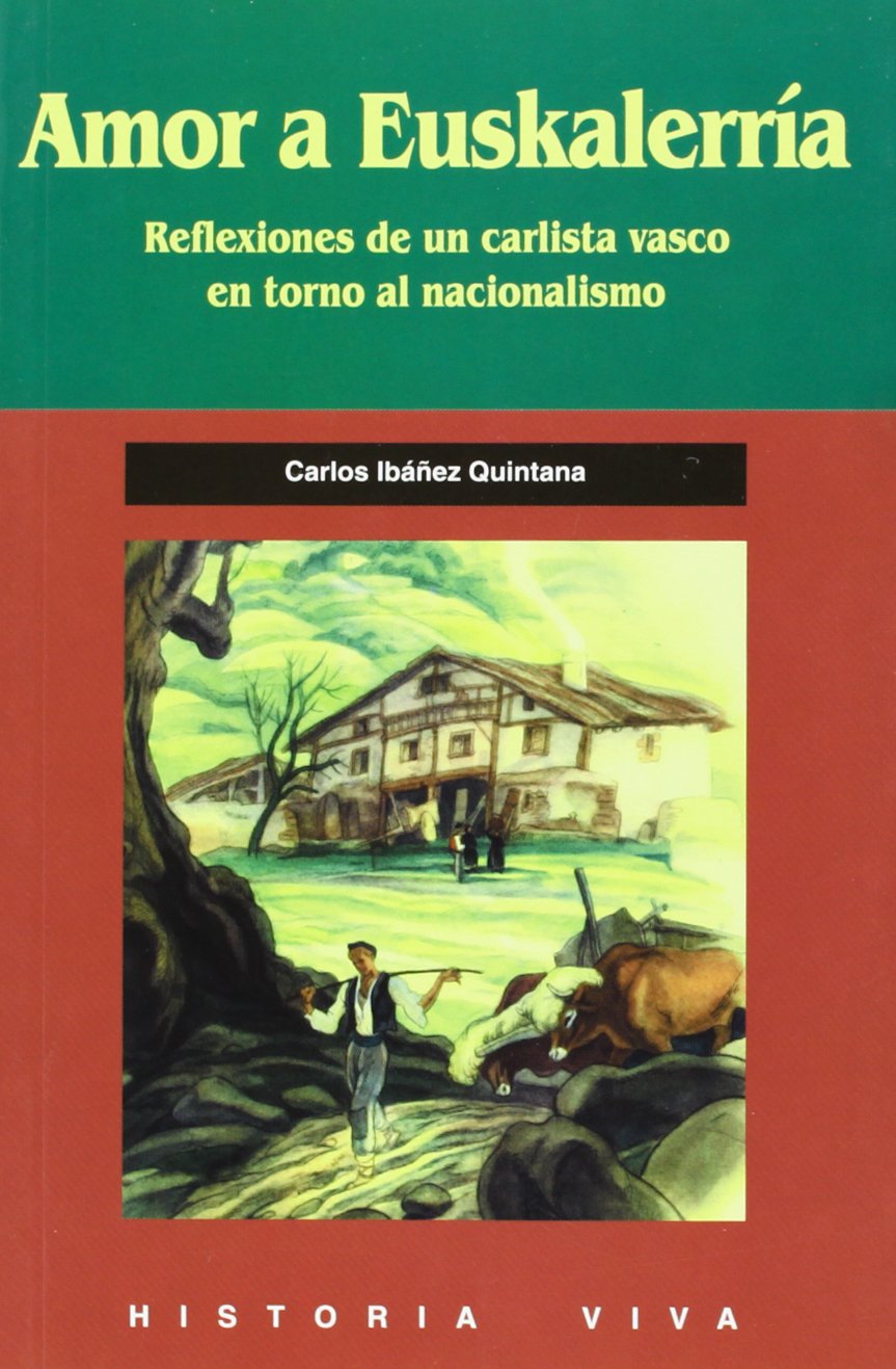 Amor a euskalerria. reflexiones d eun carlista Vasco en torno al nacionalismo Books