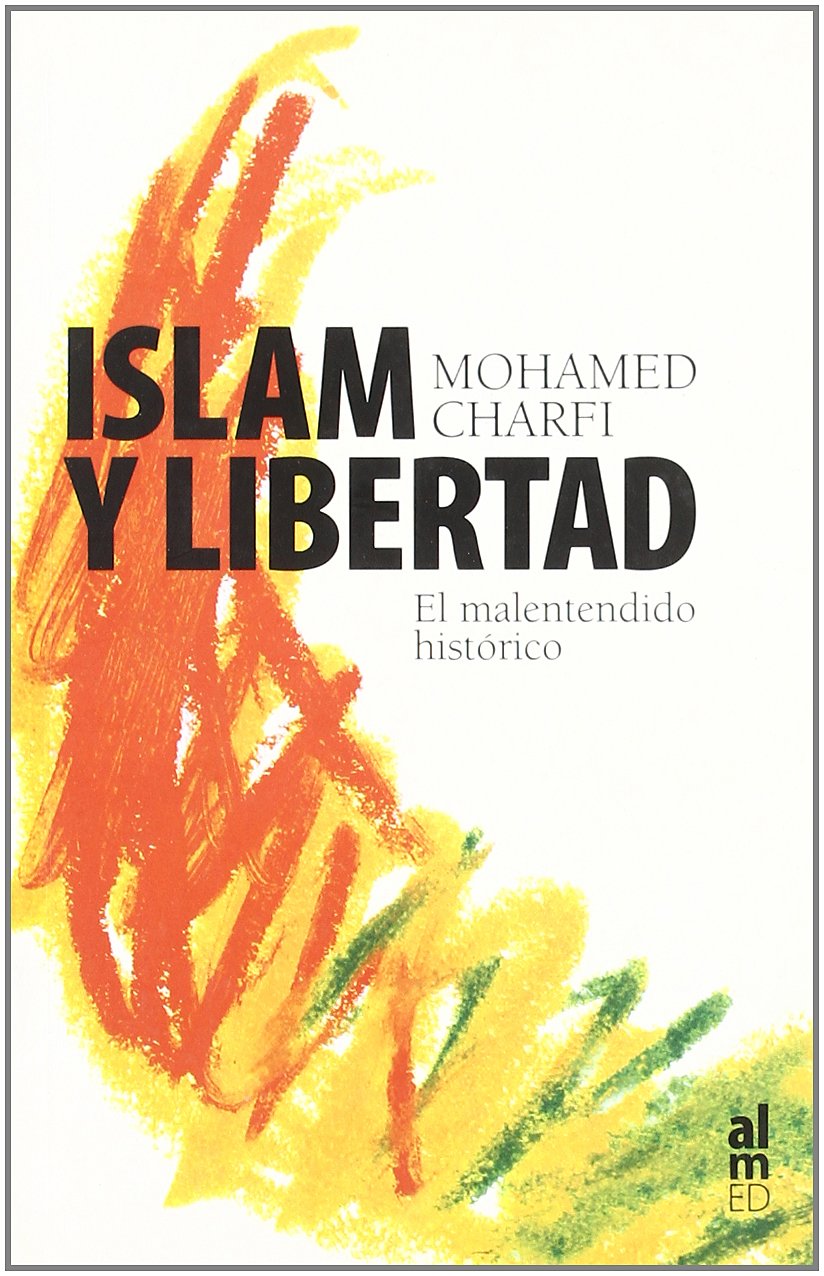 Islam y libertad : el malentendido histórico Philosophy