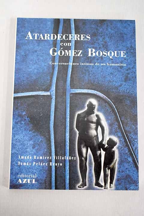 Atardeceres con Gómez Bosque: conversaciones íntimas de un humanista Books