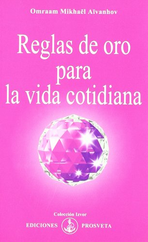 Aïvanhov, O: Reglas de oro para la vida cotidiana Philosophy