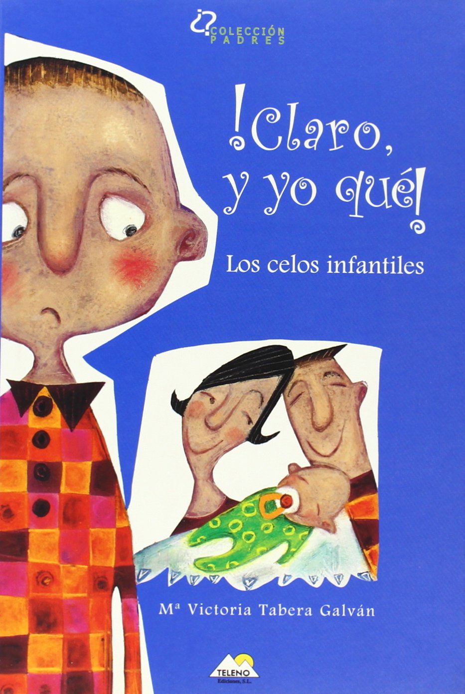 ¡Claro y yo qué! : los celos infantiles book