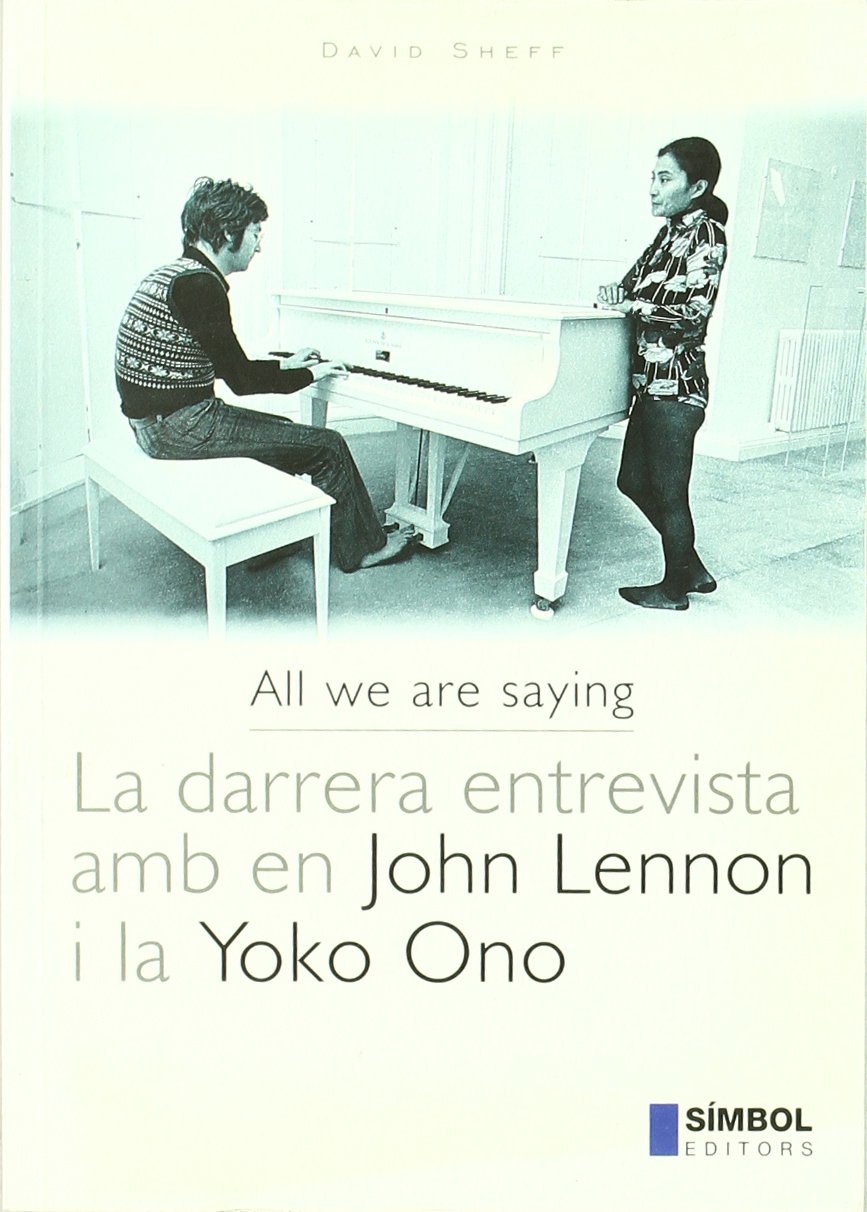 All we are saying. La darrera entrevista amb en John Lennon i la Yoko Ono book