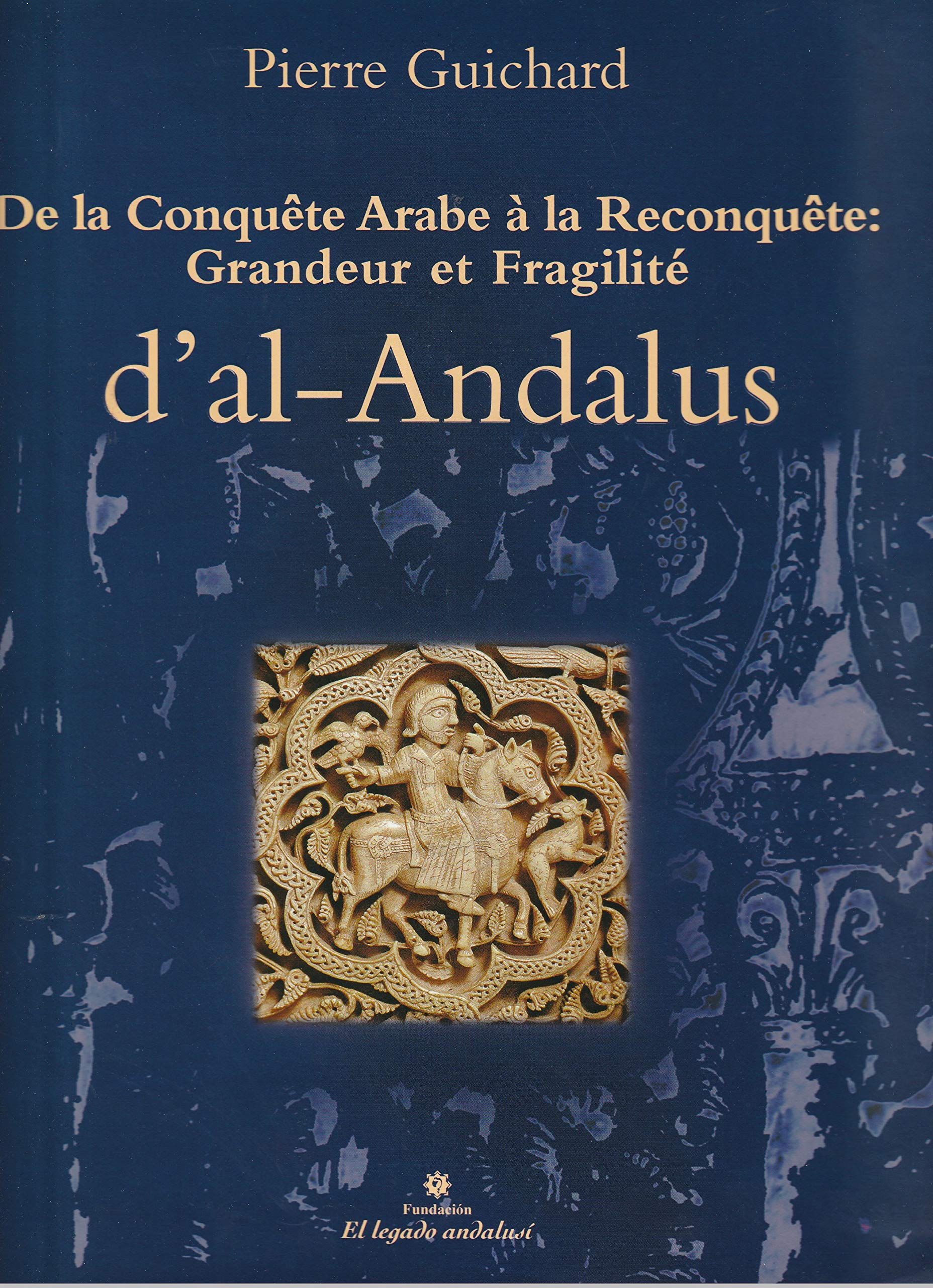 De la conquête arabe à la reconquête : grandeur et fragilité d'al-Andalus book