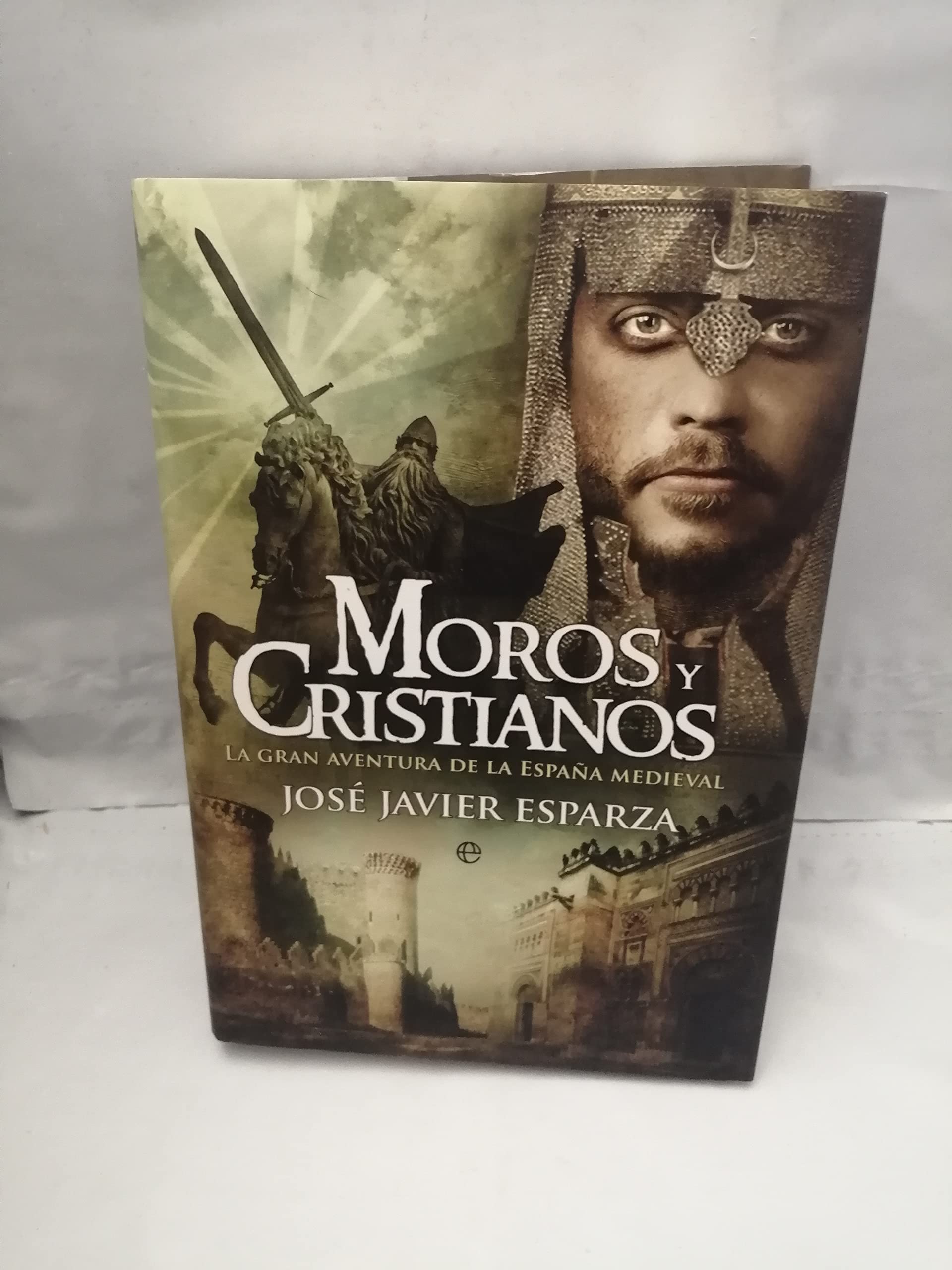 Moros y Cristianos: La Gran Aventura de La Espana Medieval book