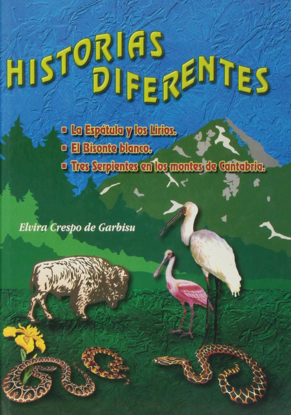 Historias diferentes. la espatula y los lirios. el bisonte Blanco. tres serpientes en los Montes book