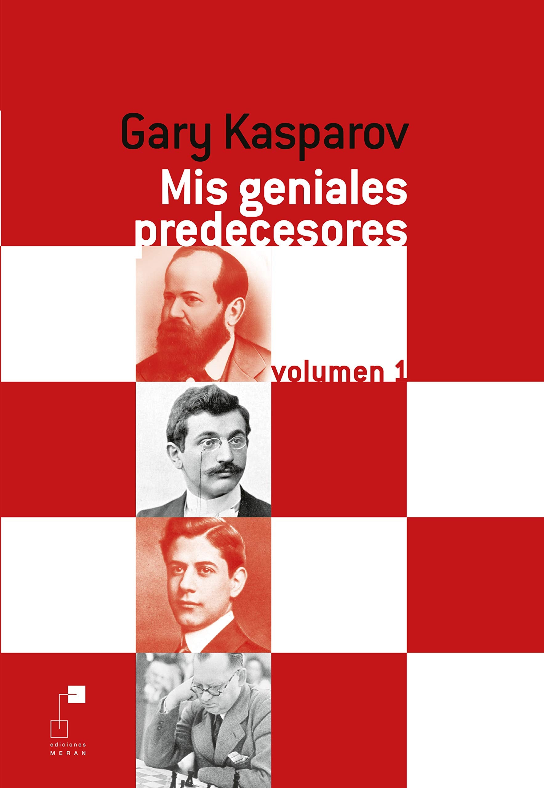Mis geniales Predecesores. Volumen 1. De Steinitz A Alekhine book