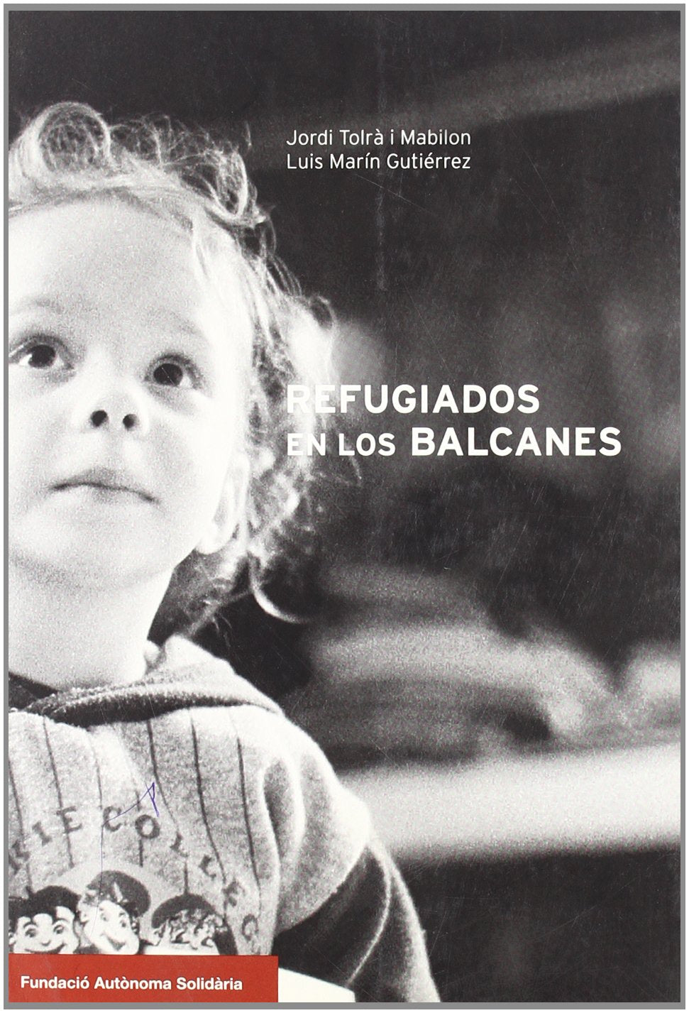 Refugiados en los Balcanes : una experiencia de solidaridad universitaria book