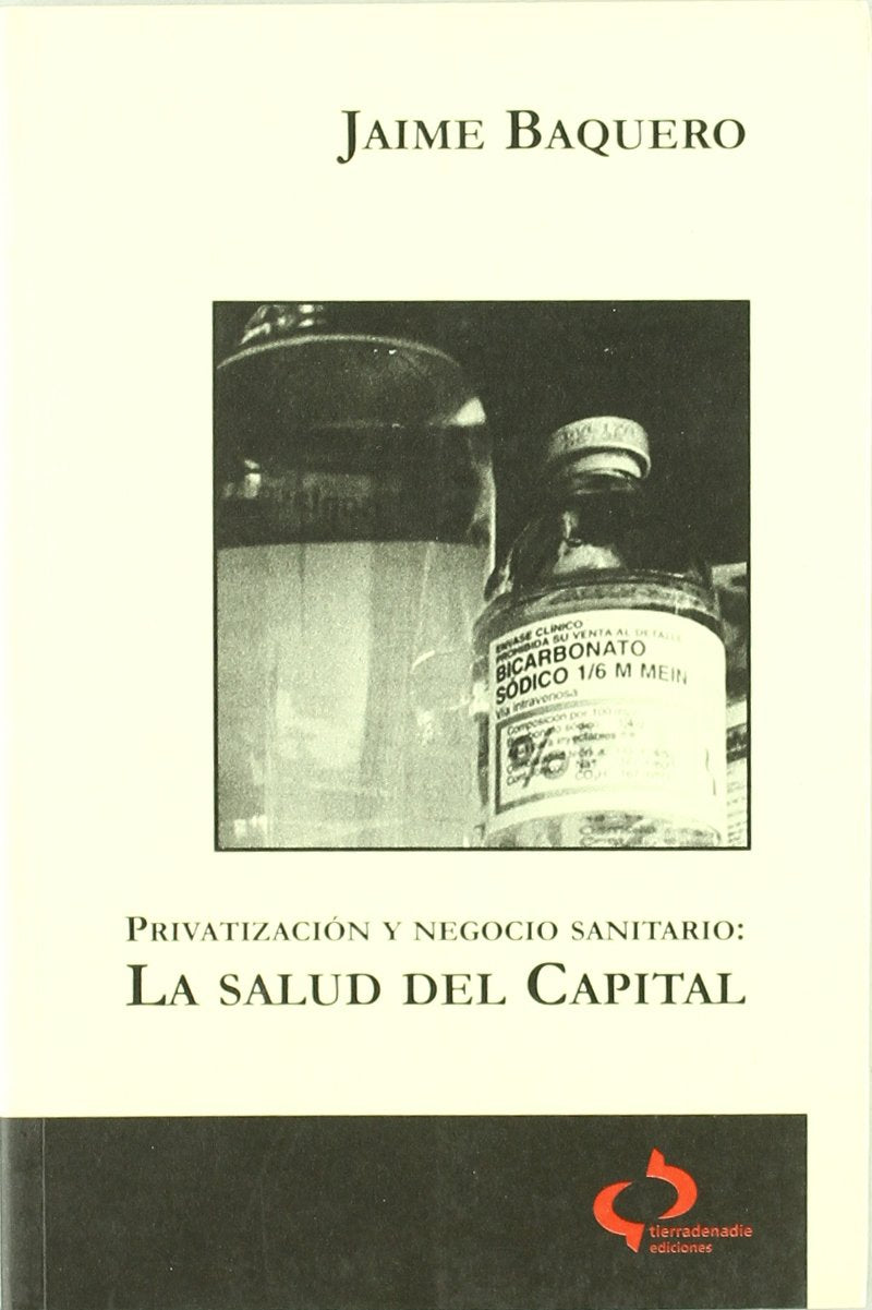 Privatización y negocio sanitario : la salud del capital Medicine
