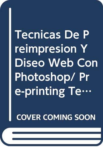 Tecnicas De Preimpresion Y Diseo Web Con Photoshop/ Pre-printing Techniques and Web Design With Photoshop Hobbies & Crafts