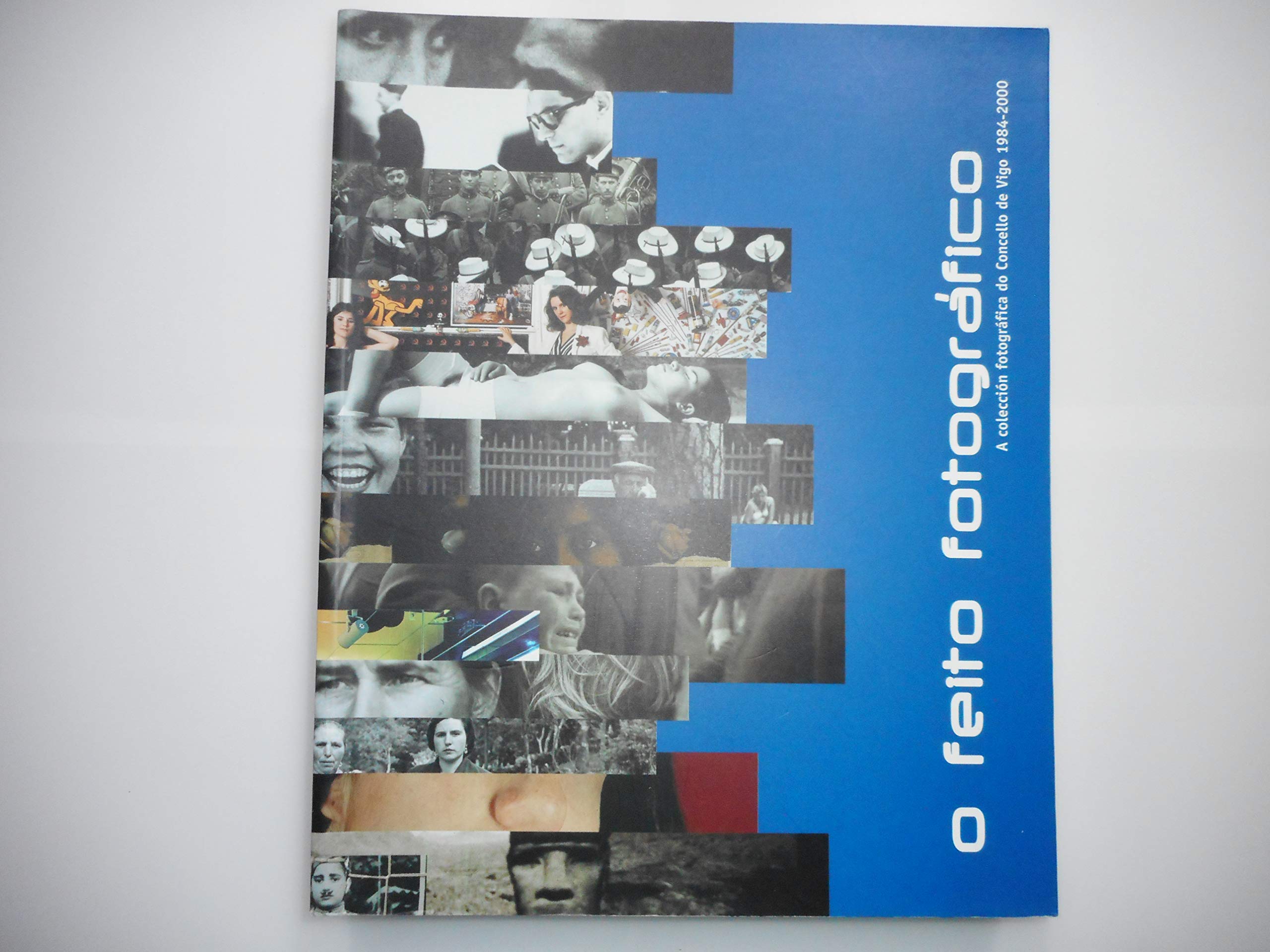 o feito fotografico. A coleccion fotografica do Concello de Vigo 1984-2000 Books