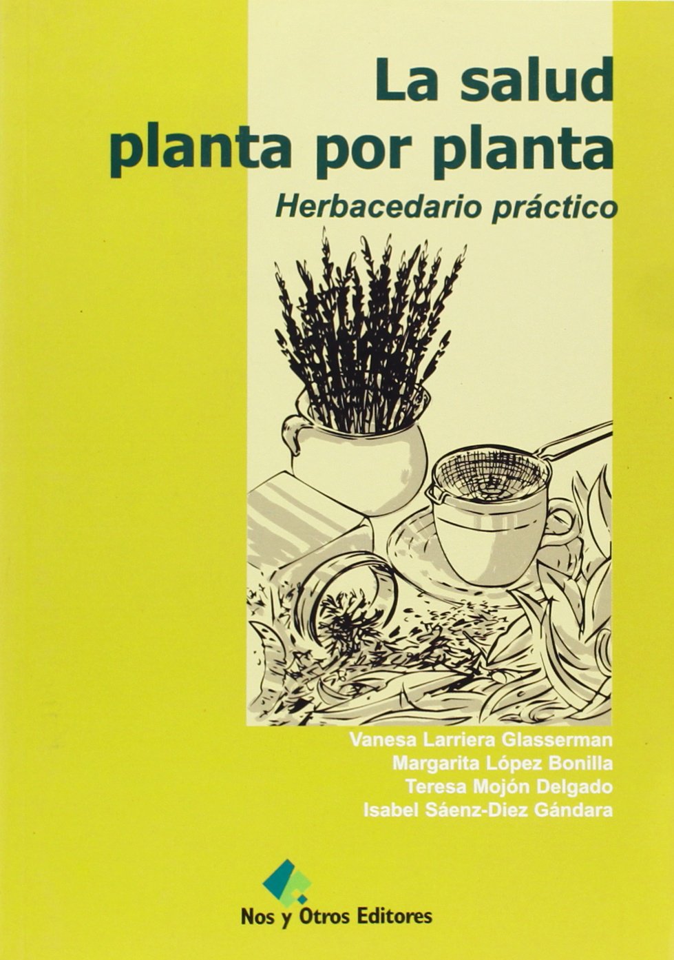 La salud planta por planta : herbacedario práctico Medicine