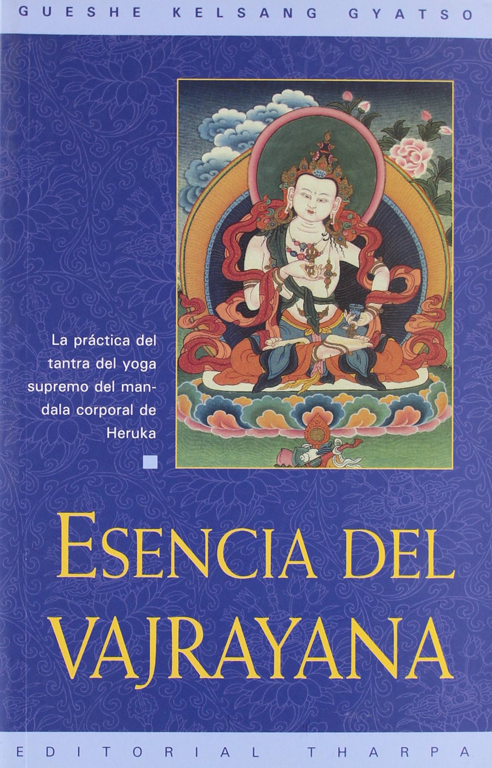 Esencia del vajrayana : la práctica del tantra del yoga supremo del mandala corporal de Heruka Social Sciences