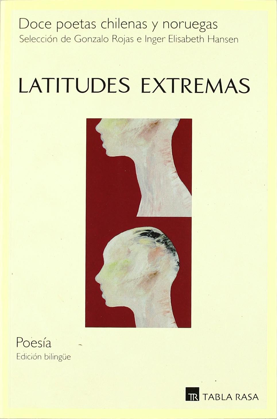 Latitudes extremas : doce poetas chilenas y noruegas Poetry