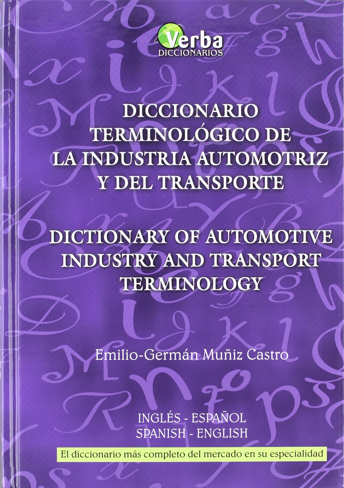 Diccionario Terminologico de la industria Automotriz y del Transporte , INgles - Espanol y Espanol - Ingles : English to Spanish and Spanish to ... Technical Terms (Spanish and English Edition) Books