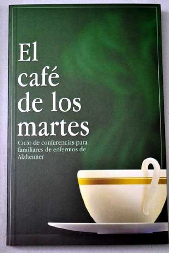 El café de los martes: ciclo de conferencias para familiares de enfermos de Alzheimer Books